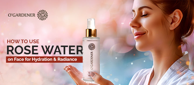 How to Use Rose Water on Face for Hydration and Radiance